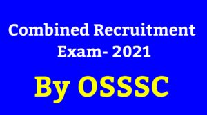 Read more about the article OSSSC Combined Recruitment Exam 2024 !! Apply, New Syllabus, Exam Pattern