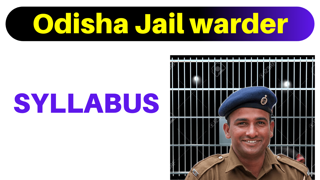 You are currently viewing Odisha Jail Warder Syllabus 2024 !! Exam Pattern !! Free PDF