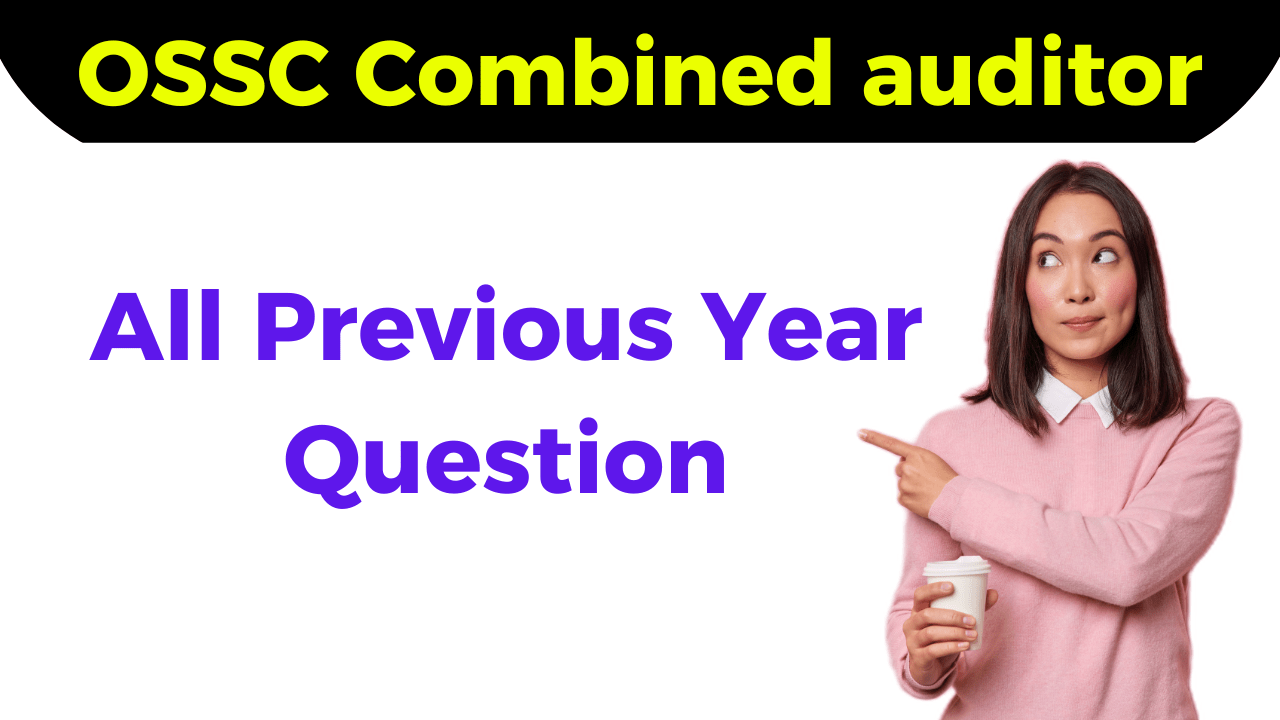 You are currently viewing OSSC Combined Auditor Question 2021, 2014 Free PDF