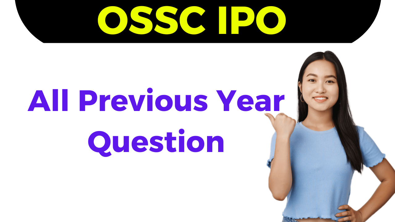 Read more about the article OSSC IPO Previous Question 2021 Free PDF Download