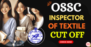 Read more about the article OSSC Inspector Of Textiles Cut Off 2017 !! Odisha Inspector Cut Off