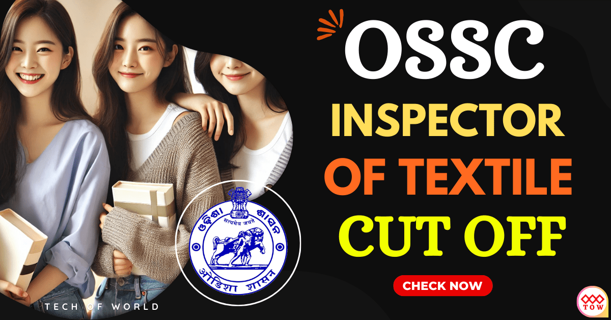 You are currently viewing OSSC Inspector Of Textiles Cut Off 2017 !! Odisha Inspector Cut Off