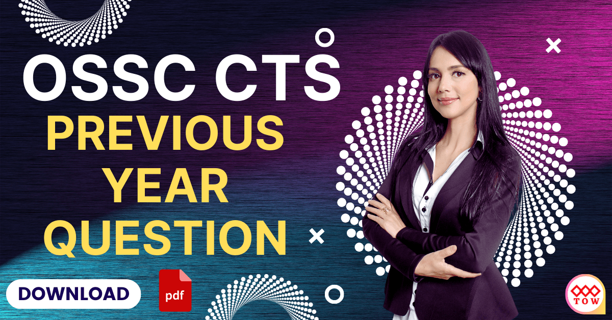 You are currently viewing OSSC CTS Previous Year Question 2024, 2023 Free PDF