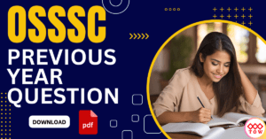 Read more about the article OSSSC Previous Year Question 2024, 2023, 2022, 2021 PDF FREE