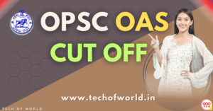 Read more about the article OPSC OAS Cut Off Marks 2019 !! Odisha Administrative Service