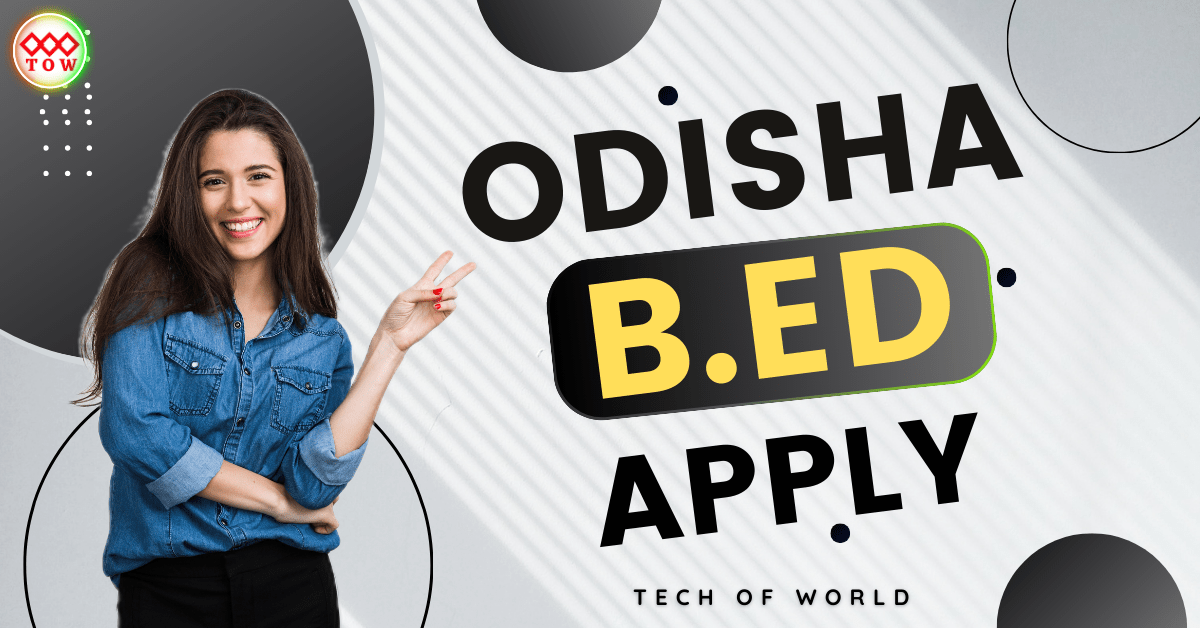 You are currently viewing Odisha BED Apply 2024 !! Syllabus, Eligibility, Exam Date